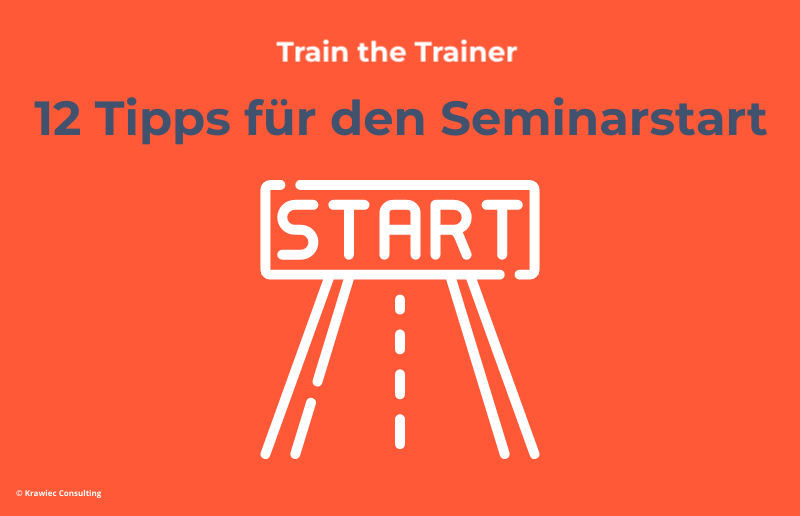 Train the Trainer: 12 Tipps für einen gelungenen Seminarstart