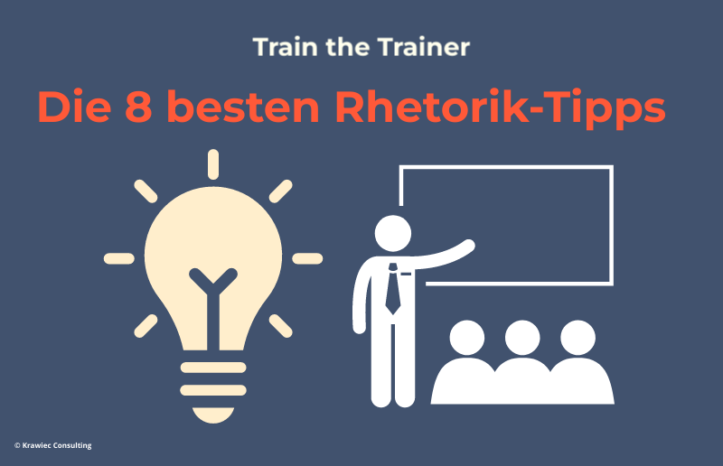 Train the Trainer: Die 8 besten Rhetorik-Tipps für überzeugendes Auftreten und wirkungsvolle Kommunikation