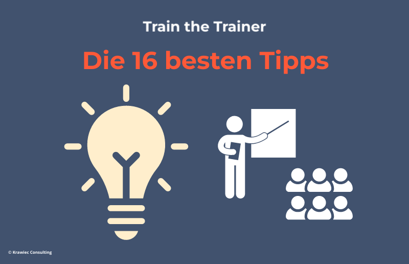 Train the Trainer: Die 16 besten Tipps für erfolgreiches Training und wirkungsvolle Wissensvermittlung