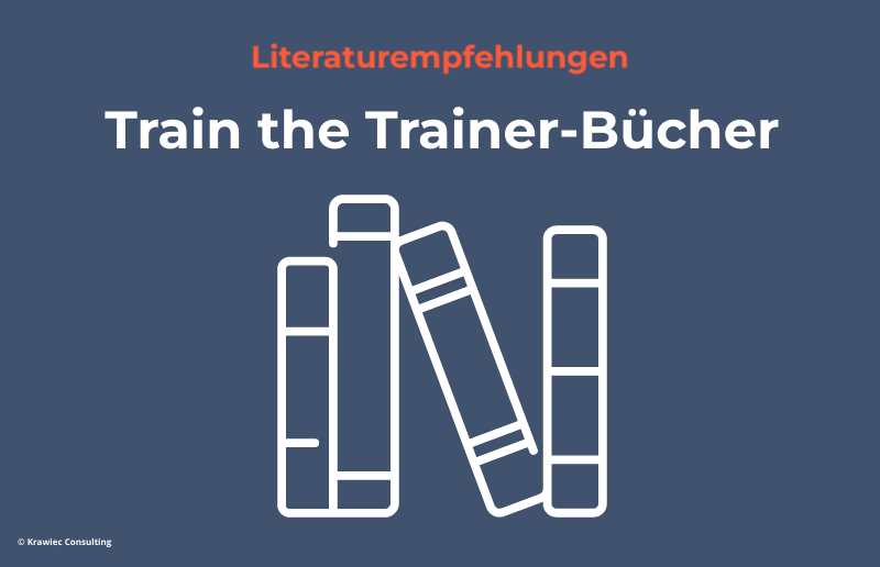 Literaturempfehlungen: Train-the-Trainer-Bücher zur professionellen Weiterentwicklung von Trainern